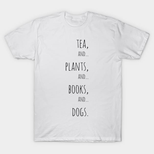 Tea, plants, books and dogs. Black T-Shirt by Jessfm